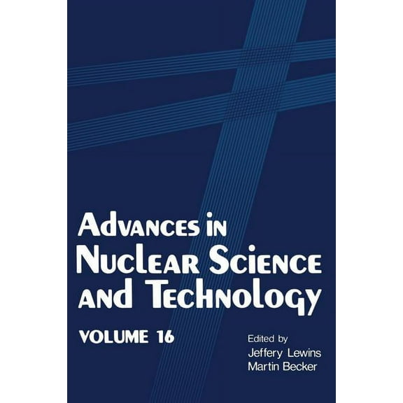 Advances in Nuclear Science & Technology Advances in Nuclear Science and Technology: Volume 16, Book 16, (Paperback)