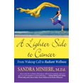 thumbnail image 1 of Pre-Owned A Lighter Side to Cancer: From Wake-up Call to Radiant Wellness (Paperback) 0615642713 9780615642710, 1 of 1