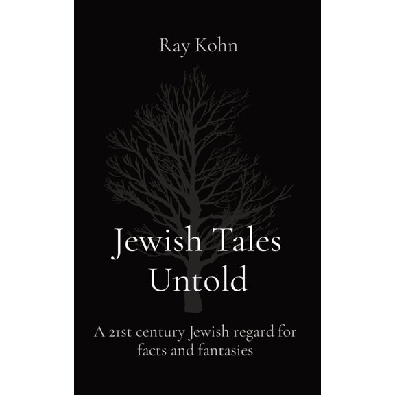 Jewish Tales Untold: A 21st century Jewish regard for facts and fantasies, (Paperback)