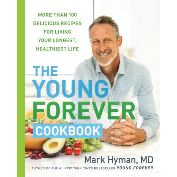 Pre-Owned The Dr. Mark Hyman Library The Young Forever Cookbook: More Than 100 Delicious Recipes for Living Your Longest, Healthiest Life, Book 12, (Hardcover)