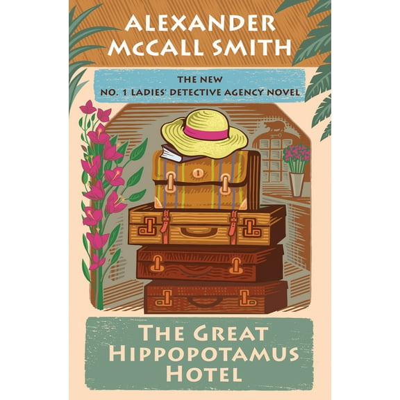 No. 1 Ladies' Detective Agency The Great Hippopotamus Hotel: No. 1 Ladies' Detective Agency (25), Book 25, (Hardcover)