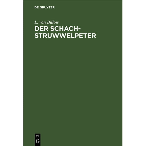 Der Schach-Struwwelpeter: Ein Reimbüchlein Allen Freunden Des Königlichen Spiels Gewidmet, (Hardcover)