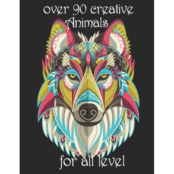 Download Over 90 Creative Animals For All Level Adult Coloring Book With Designs Animals Mandalas Flowers Portraits And Stress Relieving Paperback Walmart Com Walmart Com