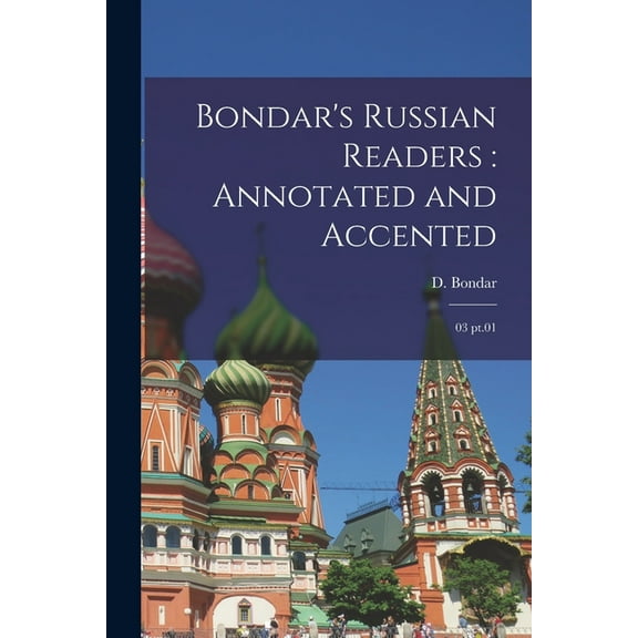 Bondar's Russian readers: annotated and accented: 03 pt.01, (Paperback)