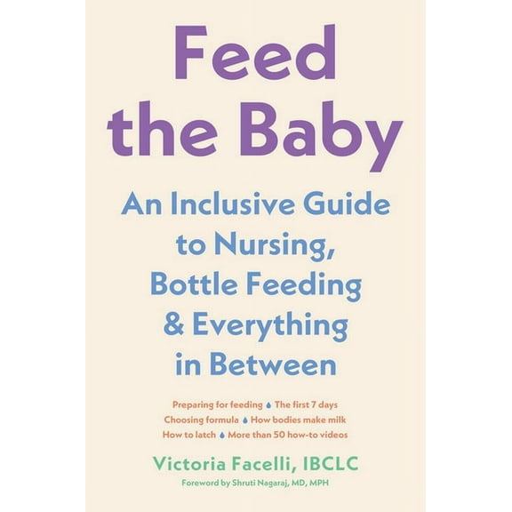 Feed the Baby: An Inclusive Guide to Nursing, Bottle-Feeding, and Everything in Between, (Paperback)