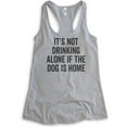 thumbnail image 1 of It's Not Drinking Alone If The Dog Is Home Tank Top, Ladies Racerback Tank, Wine Drinking Tank, Dog Tank, Heather Gray, Small, 1 of 3