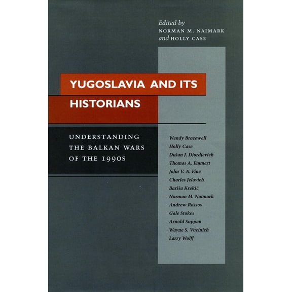 Yugoslavia and Its Historians: Understanding the Balkan Wars of the 1990s, (Hardcover)