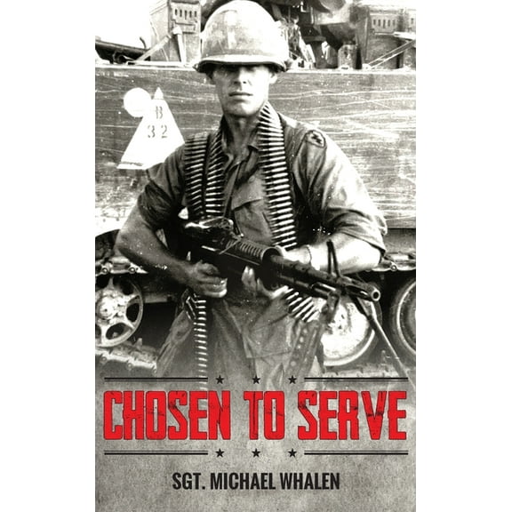Chosen to Serve: The story of a drafted infantryman Vietnam-Cambodia 1969-70, (Hardcover)