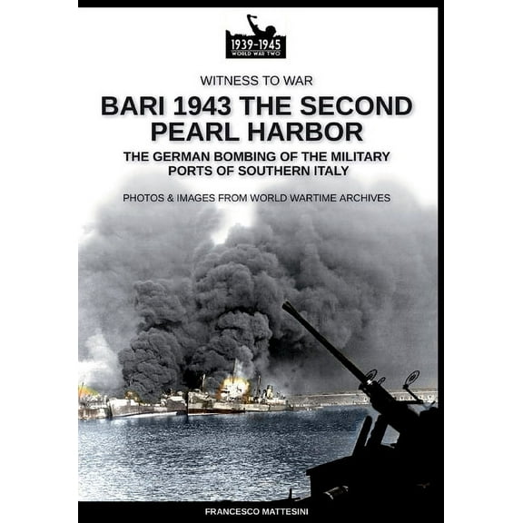 Witness to War Bari 1943: the second Pearl Harbor, Book 14, (Paperback)
