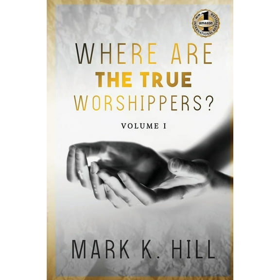 Where Are the True Worshippers: Volume 1, (Paperback)