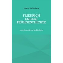 Friedrich Engels' FrÃ¼hgeschichte: und die moderne ArchÃ¤ologie, (Paperback)