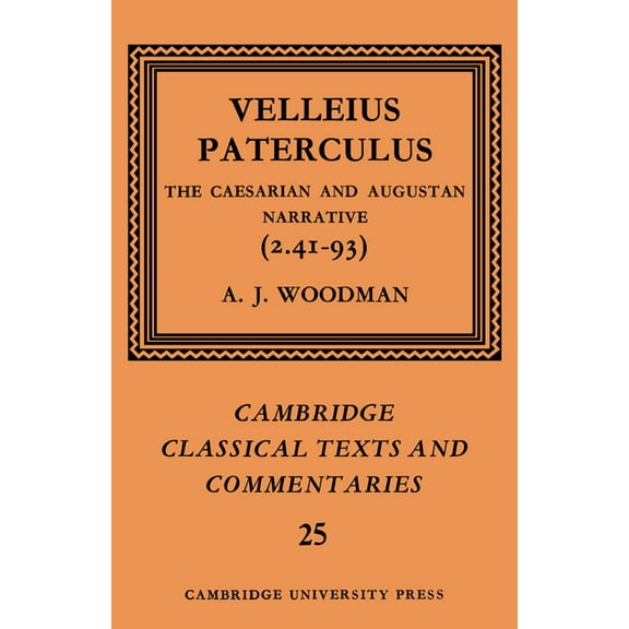 Cambridge Classical Texts and Commentari Velleius Paterculus: The Caesarian and Augustan Narrative (2.41-93), Book 25, (Paperback)