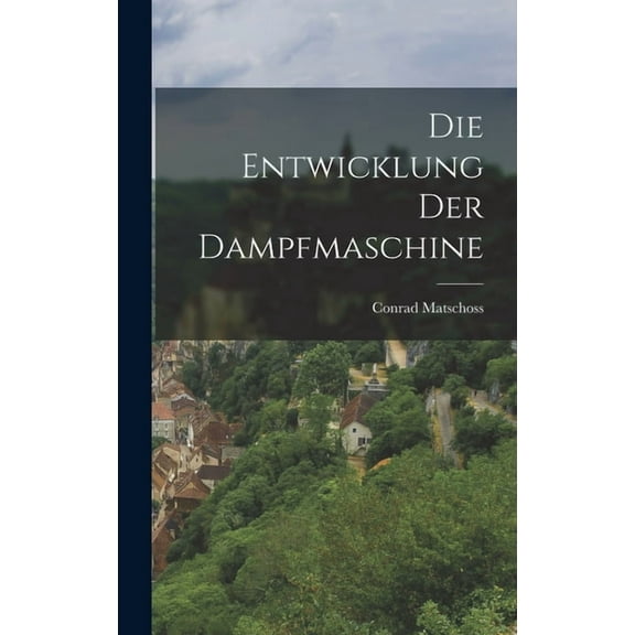 Die Entwicklung Der Dampfmaschine (Hardcover)