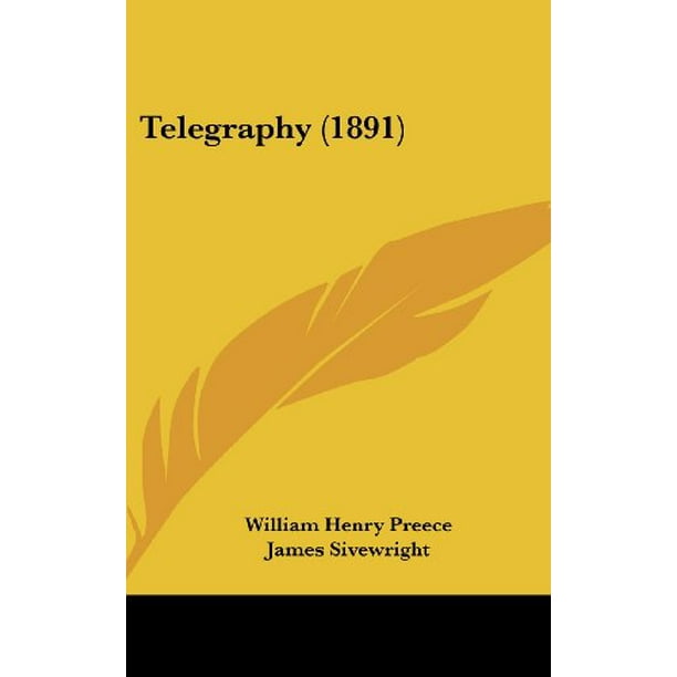 Telegraphy (1891) [Couverture Rigide] [Juin 02, 2008] Preece, William Henry et Sivewright, James