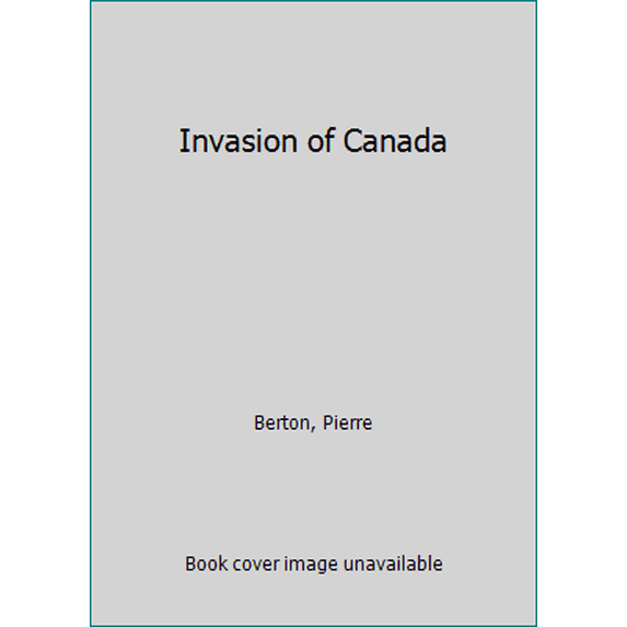Pre-Owned Invasion of Canada (Paperback) 0140108556 9780140108552