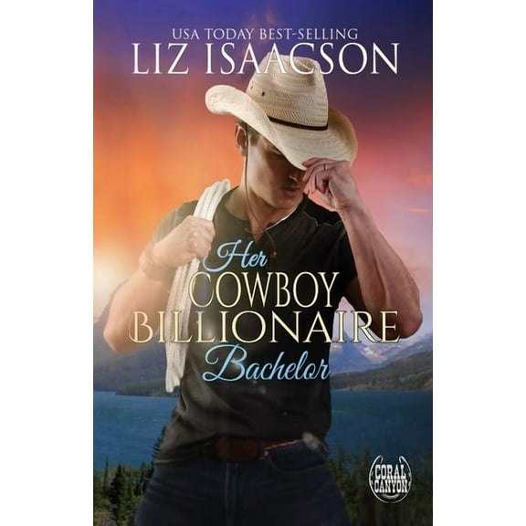 Christmas in Coral Canyon(tm) Her Cowboy Billionaire Bachelor: An Everett Sisters Novel, Book 6, (Paperback)