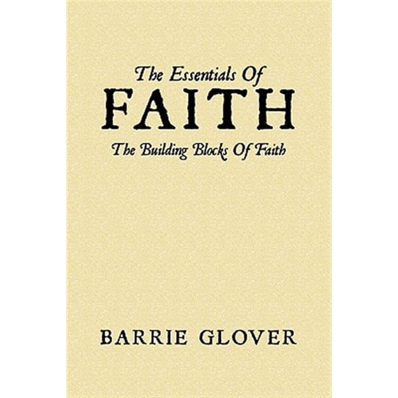 Pre-Owned The Essentials Of Faith: The Building Blocks Of Faith, (Paperback)