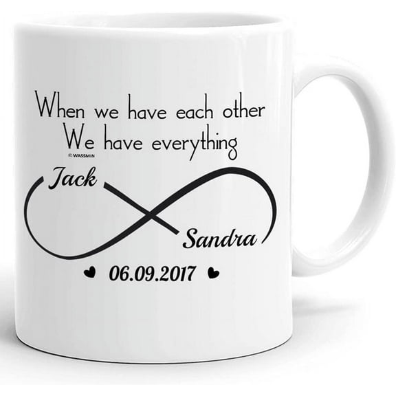 Personalized Couple Mugs We Have Each Other Infinity Love Everything Gifts For Wife Husband Girlfriend Boyfriend Him Her Valentines Day Anniversary Christmas Gift 11 Oz 15 Oz Coffee Mug