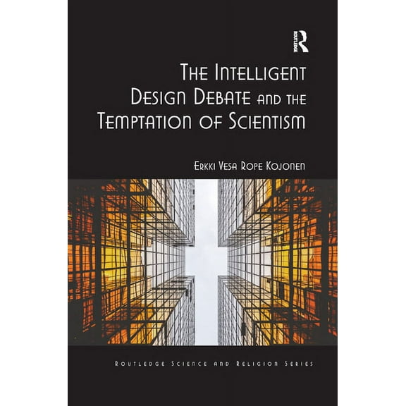 Routledge Science and Religion The Intelligent Design Debate and the Temptation of Scientism, (Paperback)
