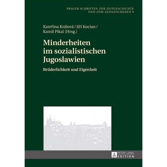 Prager Schriften Zur Zeitgeschichte Und Zum Zeitgeschehen: Minderheiten im sozialistischen Jugoslawien: Bruederlichkeit und Eigenheit (Hardcover)
