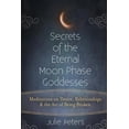 thumbnail image 1 of Pre-Owned Secrets of the Eternal Moon Phase Goddesses: Meditations on Desire, Relationships and the Art of Being Broken Paperback, 1 of 1