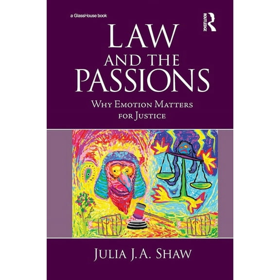 Law and the Passions: Why Emotion Matters for Justice, (Paperback)