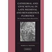 Cambridge Studies in Palaeography and Codicology: Cathedral and Civic Ritual in Late Medieval and Renaissance Florence: The Service Books of Santa Maria del Fiore (Hardcover)