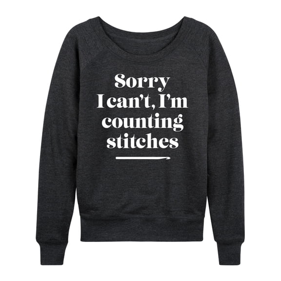 Instant Message - Can't I'm Counting Stitches - Women's French Terry Long Sleeve Pullover