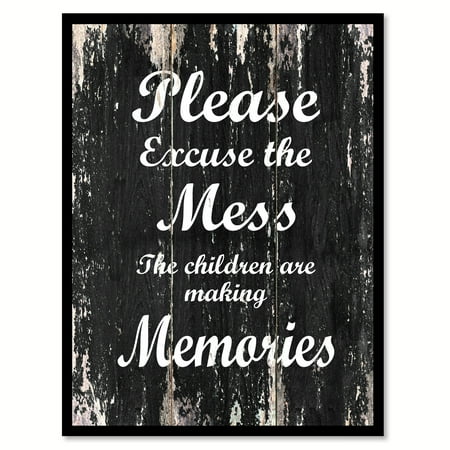 Kiss Framed - Please Excuse The Mess The Children Are Making Memories Quote Saying Black Canvas Print Picture Frame Home Decor Wall Art Gift Ideas 22