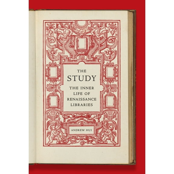 The Study: The Inner Life of Renaissance Libraries, (Hardcover)