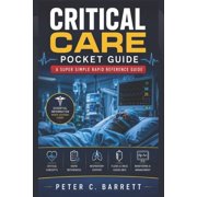 Critical Care Pocket Guide: A Super Simple Rapid Reference Guide, (Paperback)