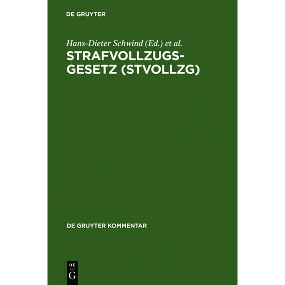 Strafvollzugsgesetz : Gesetz Uber Den Vollzug der Freiheitsstrafe und der Freiheitsentziehenden Maregeln der Besserung und Sicherung Vom 16. Marz 1976