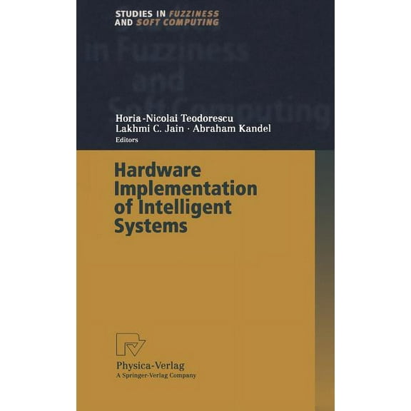 Studies in Fuzziness and Soft Computing Hardware Implementation of Intelligent Systems, Book 74, (Hardcover)