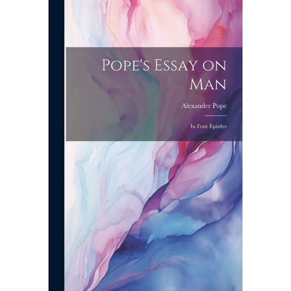 Pope's Essay on man; in Four Epistles (Paperback)