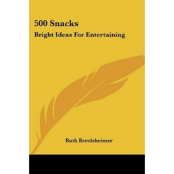 500 Snacks: Bright Ideas for Entertaining