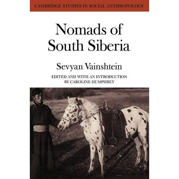 Cambridge Studies in Social Anthropology Nomads South Siberia: The Pastoral Economies of Tuva, (Paperback)
