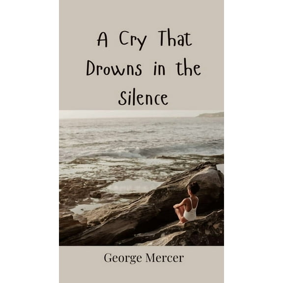 A Cry That Drowns in the Silence, (Hardcover)