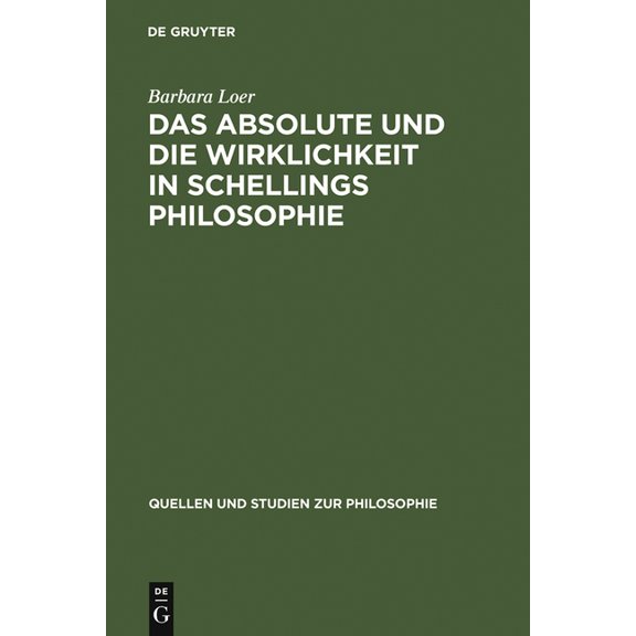 Quellen Und Studien Zur Philosophie Das Absolute Und Die Wirklichkeit in Schellings Philosophie: Mit Der Erstedition Einer Handschrift Aus Dem Berliner Sche, Book 7, (Hardcover)