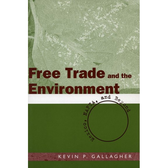 Free Trade and the Environment: Mexico, NAFTA, and Beyond, (Paperback)