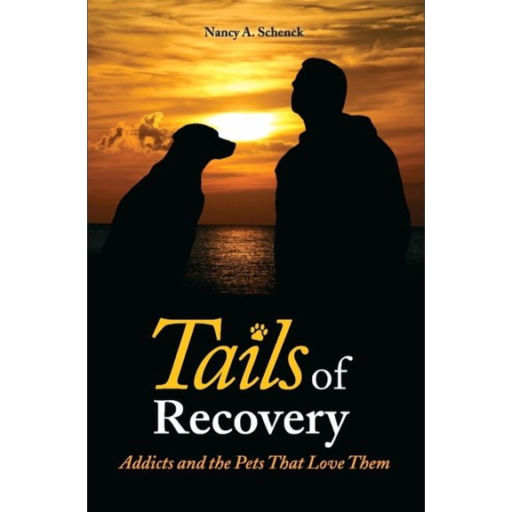 Tails of Recovery: Addicts and the Pets That Love Them, (Hardcover)