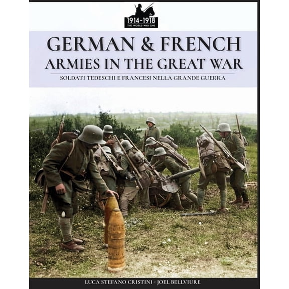Ww1&2 German & French Armies in the Great War: Soldati tedeschi e francesi nella grande guerra, Book 4, (Paperback)