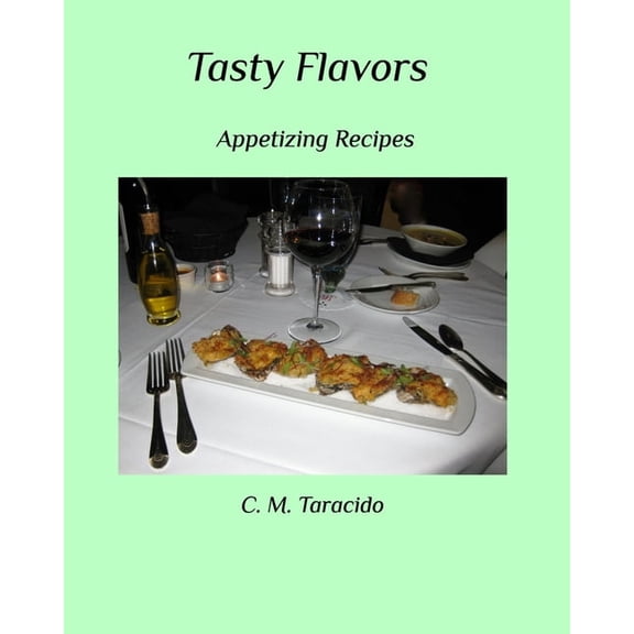 Tasty Flavors: Appetizing Recipes, (Paperback)