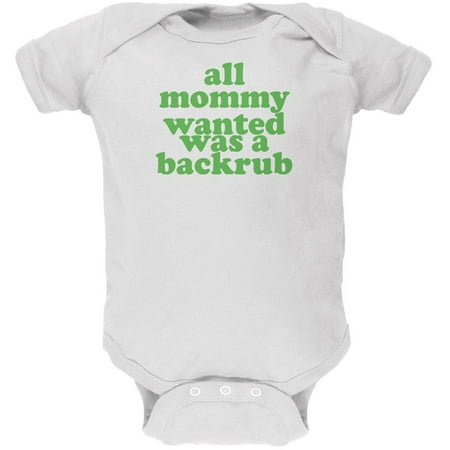 

Mommy Wanted a Back Rub Funny White Soft Baby One Piece - 0-3 months