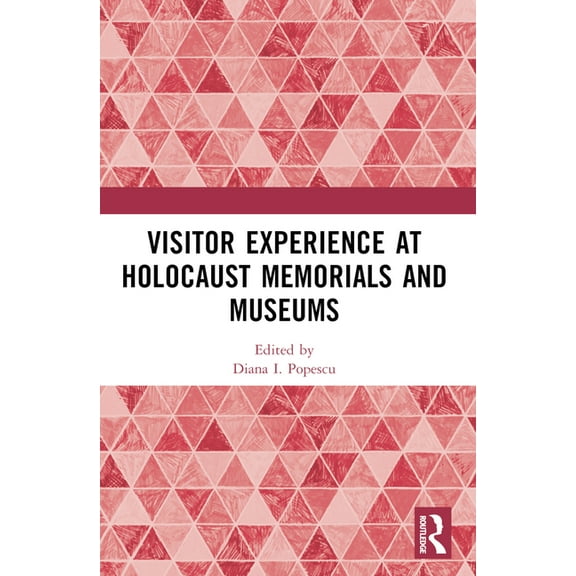 Visitor Experience at Holocaust Memorials and Museums, (Paperback)