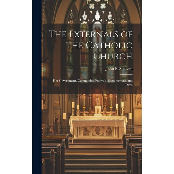 The Externals of the Catholic Church (Hardcover)