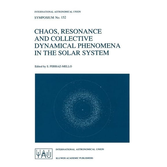 International Astronomical Union Symposi Chaos, Resonance and Collective Dynamical Phenomena in the Solar System, Book 152, (Hardcover)