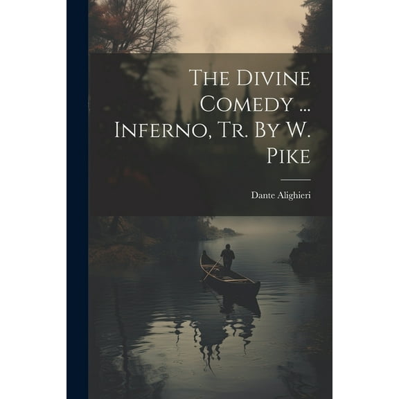 The Divine Comedy ... Inferno, Tr. By W. Pike (Paperback)