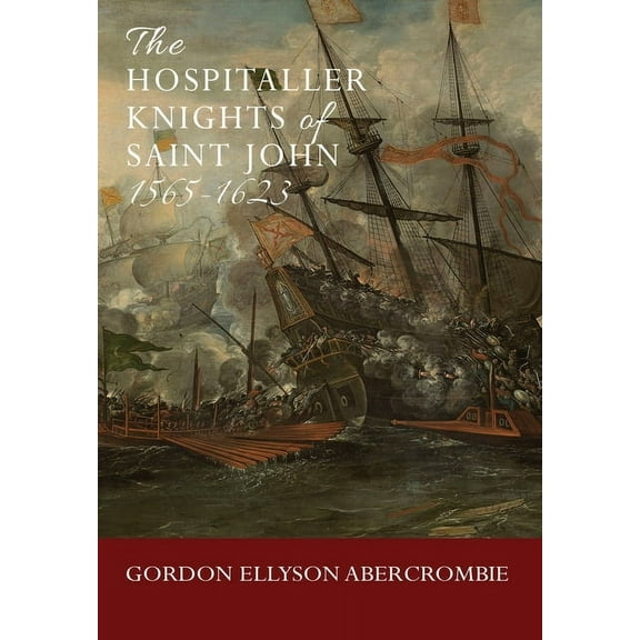 The Hospitaller Knights of Saint John 1565-1623, (Hardcover)