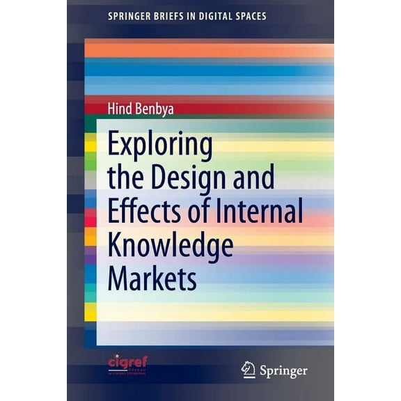 Springerbriefs in Digital Spaces Exploring the Design and Effects of Internal Knowledge Markets, (Paperback)