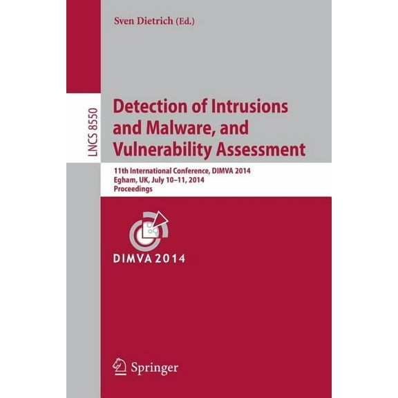 Detection of Intrusions and Malware, and Vulnerability Assessment: 11th International Conference, Dimva 2014, Egham, Uk,, (Paperback)